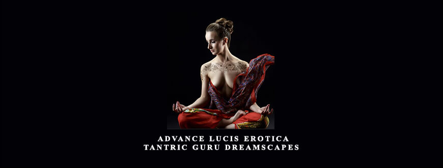 Talmadge Harper – Advance Lucis Erotica – Tantric Guru DreamScapes