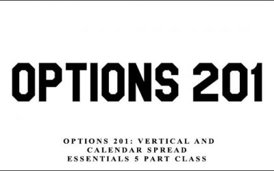 Options 201: Vertical and Calendar Spread Essentials 5 Part Class