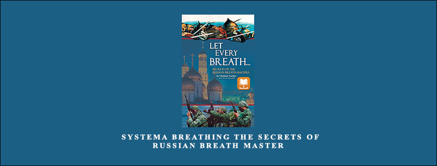 Vaslliev Vladimir – Systema Breathing The Secrets Of Russian Breath Master