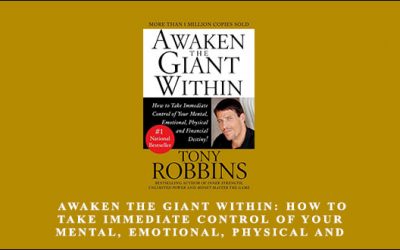 Anthony Robbins – Awaken the Giant Within: How to Take Immediate Control of Your Mental, Emotional, Physical and Financial
