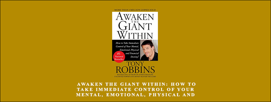 Anthony Robbins – Awaken the Giant Within How to Take Immediate Control of Your Mental, Emotional, Physical and Financial