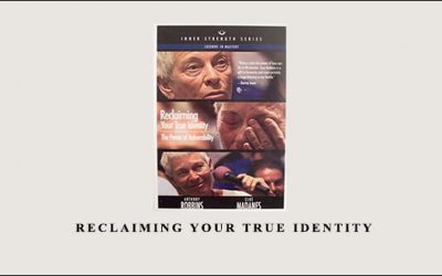 Anthony Robbins – Reclaiming Your True Identity