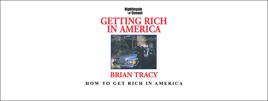 Brian Tracy – How To Get Rich In America