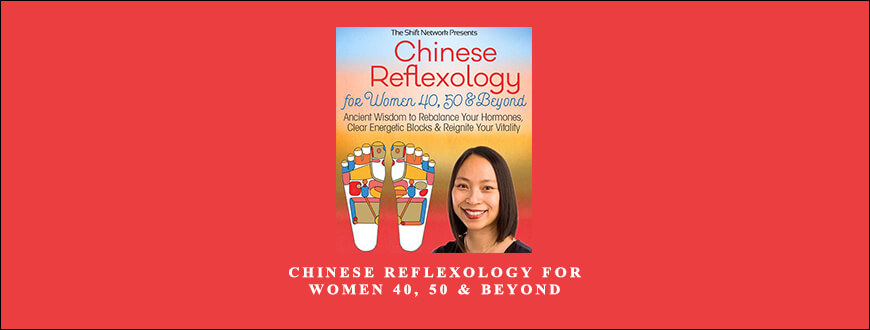 Chinese Reflexology for Women 40, 50 & Beyond with Holly Tse