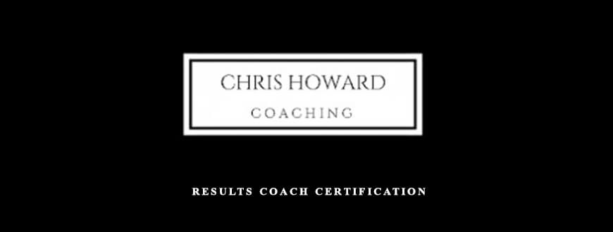 Chris Howard – Results Coach Certification
