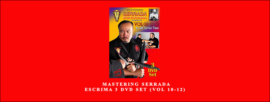 DARREN TIBON – MASTERING SERRADA ESCRIMA 3 DVD SET (VOL 10-12)