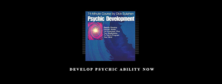 Dick Sutphen – Develop Psychic Ability Now
