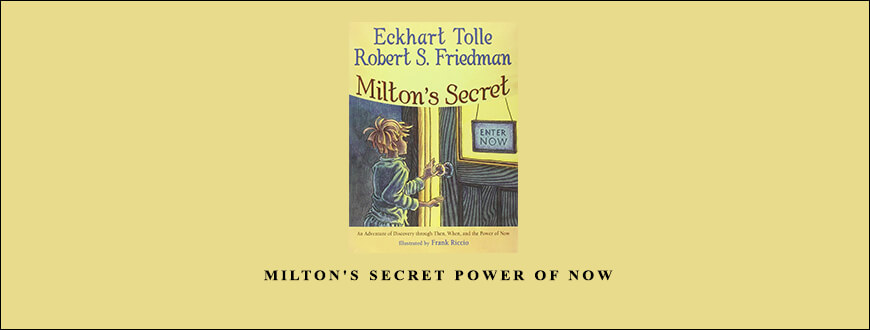 Eckhart Tolle – Milton’s Secret Power of Now