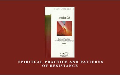 Eckhart Tolle – Spiritual practice and patterns of resistance