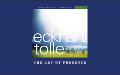 Eckhart Tolle – The Art of Presence
