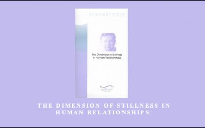 Eckhart Tolle – The Dimension of Stillness in Human Relationships