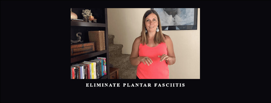 Elisha Celeste – Eliminate Plantar Fasciitis