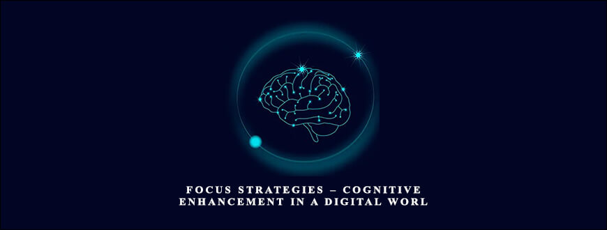Focus Strategies – Cognitive Enhancement In a Digital Worl