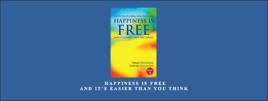 Hale Dwoskin – Happiness Is Free And It’s Easier Than You Think