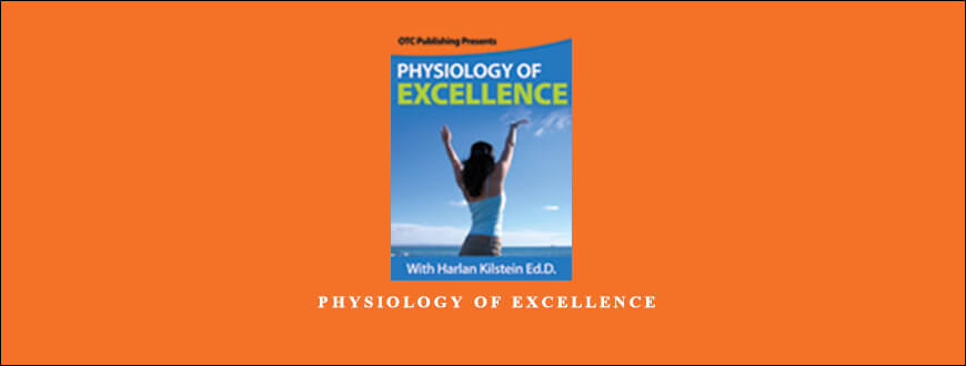 Harlan Kilstein – Physiology of Excellence