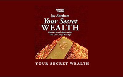 Jay Abraham – Your Secret Wealth