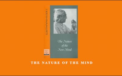 Jiddu Krishnamurti – The Nature of the Mind