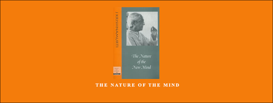 Jiddu Krishnamurti – The Nature of the Mind