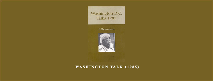 Jiddu Krishnamurti – Washington Talk (1985)