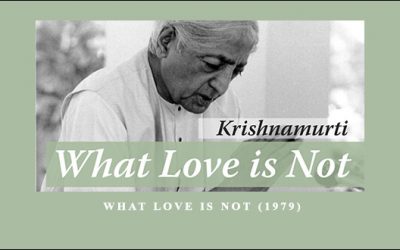 Jiddu Krishnamurti – What Love is NOT (1979)