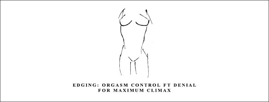Kinkllniversity – Edging Orgasm Control ft Denial for Maximum Climax