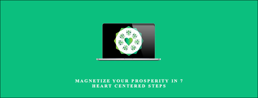 Magnetize Your Prosperity in 7 Heart Centered Steps