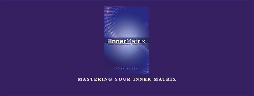 Mastering Your Inner Matrix with Joey Klein