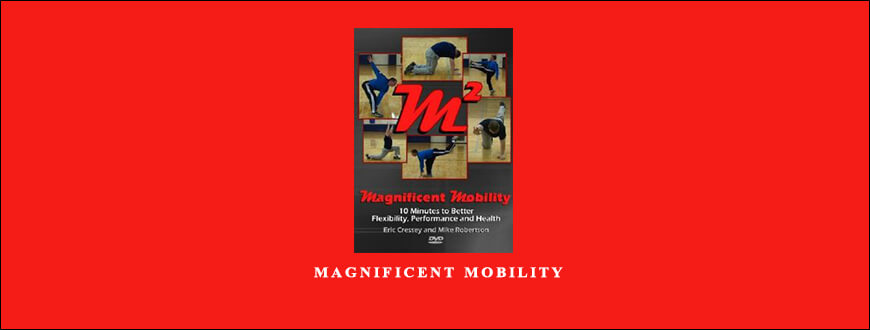 Mike Robertson & Eric Cressey – Magnificent Mobility