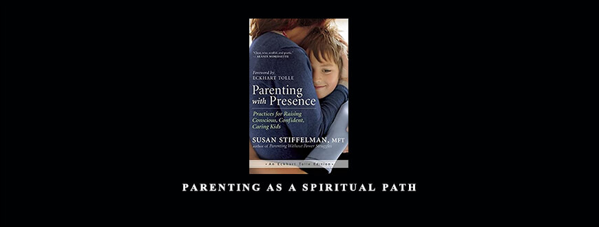 Parenting as a Spiritual Path with Susan Stiffelman