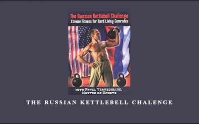 Pavel Tsatsouline – The Russian Kettlebell Chalenge