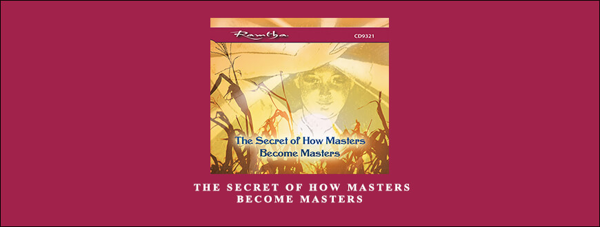 Ramtha – The Secret of How Masters Become Masters
