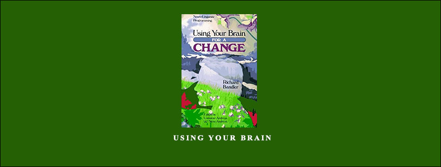 Richard Bandler – Using your brain