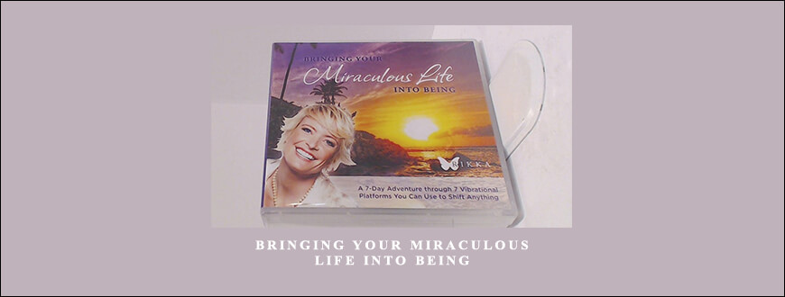 Rikka Zimmerman – Bringing Your Miraculous Life Into Being