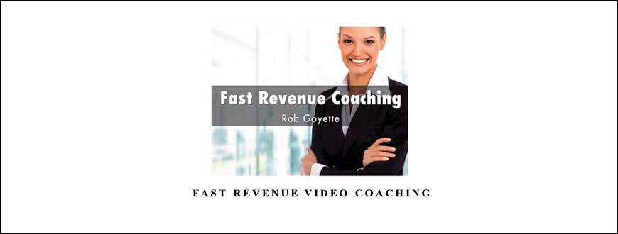 Rob Goyette – Fast Revenue Video Coaching