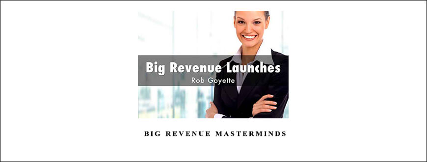 Rob Goyette – Big Revenue Masterminds