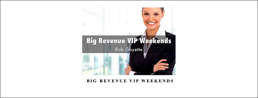 Rob Goyette – Big Revenue VIP Weekends