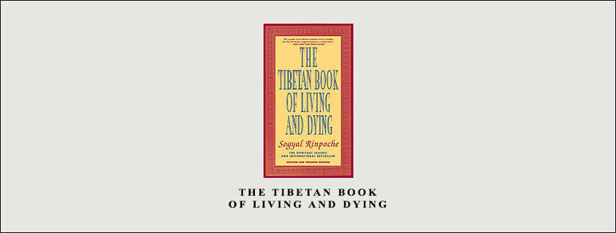 Sogyal Rinpoche – The Tibetan Book of Living and Dying