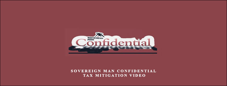 Sovereign Man Confidential – Tax Mitigation Video