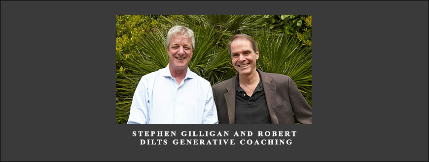 Stephen Gilligan and Robert Dilts Generative Coaching