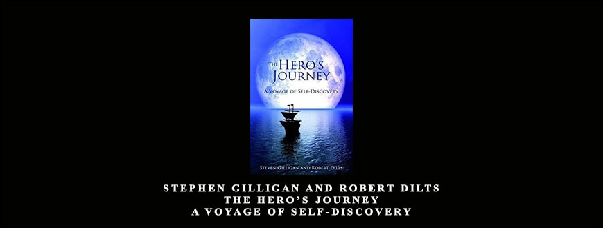Stephen Gilligan and Robert Dilts – The Hero’s Journey A voyage of self-discovery