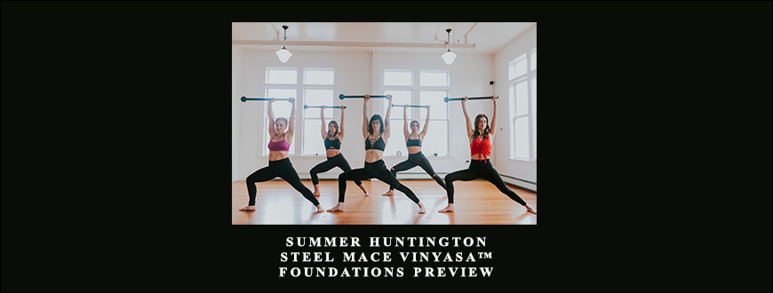 Summer Huntington – Steel Mace Vinyasa™ – Foundations Preview