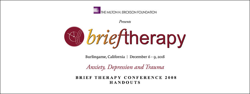 The Milton H. Erickson Foundation – Brief Therapy Conference 2008 – Handouts