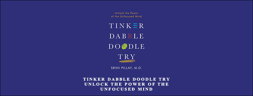 Tinker Dabble Doodle Try Unlock the Power of the Unfocused Mind