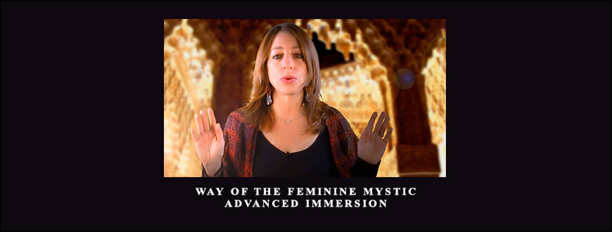 Way of the Feminine Mystic Advanced Immersion with Mirabai Starr