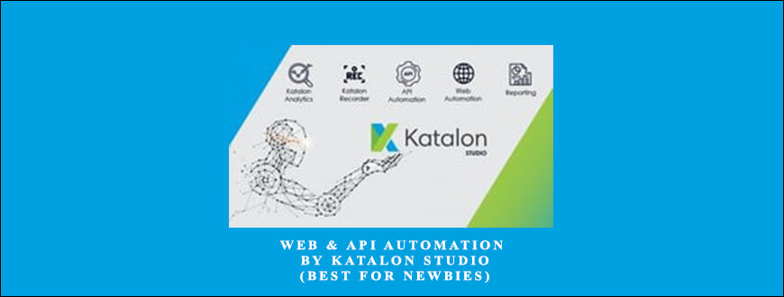 Web & API Automation by Katalon Studio (Best for Newbies)