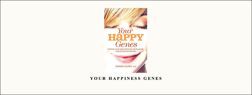 Your Happiness Genes with Dawson Church