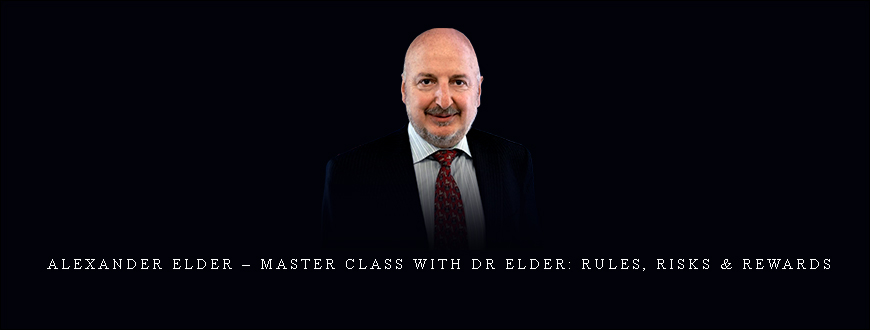 Alexander Elder – Master Class with Dr Elder Rules, Risks & Rewards