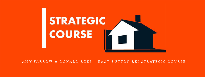 Amy Farrow & Donald Ross – Easy Button REI Strategic Course