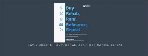  David Greene – Buy, Rehab, Rent, Refinance, Repeat