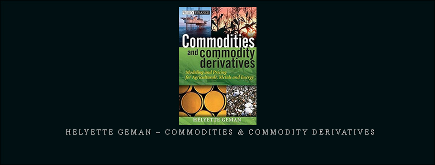 Helyette Geman – Commodities & Commodity Derivatives